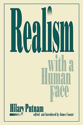 Realism with a Human Face by Putnam, Hilary