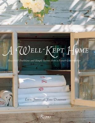A Well-Kept Home: Household Traditions and Simple Secrets from a French Grandmother by Fronty, Laura