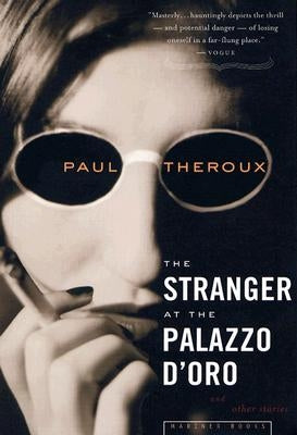 The Stranger at the Palazzo D'Oro: And Other Stories by Theroux, Paul