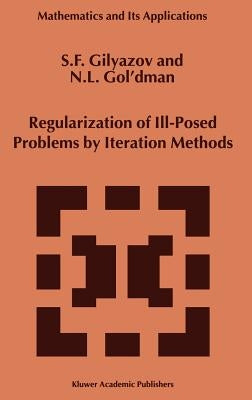 Regularization of Ill-Posed Problems by Iteration Methods by Gilyazov, S. F.