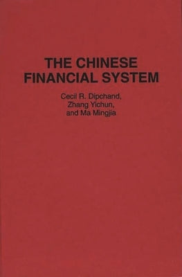 The Chinese Financial System by Dipchand, Cecil
