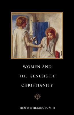 Women and the Genesis of Christianity by Witherington, Ben, III