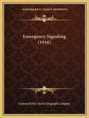 Emergency Signaling (1916) by Gamewell Fire Alarm Telegraph Company