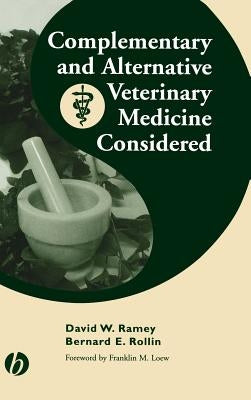 Complementary and Alternative Veterinary Medicine Considered by Ramey, David W.