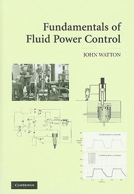 Fundamentals of Fluid Power Control by Watton, John