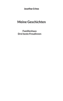 Meine Geschichten: Familienhaus, Drei beste Freudinnen by Crime, Josefine