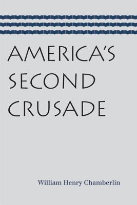 America's Second Crusade by Chamberlin, William Henry