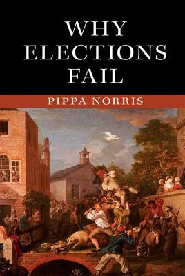 Why Elections Fail by Norris, Pippa