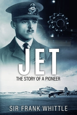 Jet: The Story of a Pioneer by Whittle, Frank