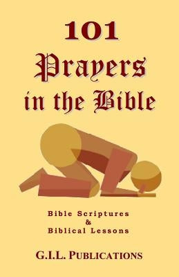 101 Prayers in the Bible: Bible Scriptures and Biblical Lessons by Kumasi, Akili