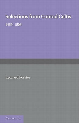 Selections from Conrad Celtis: 1459-1508 by Forster, Leonard