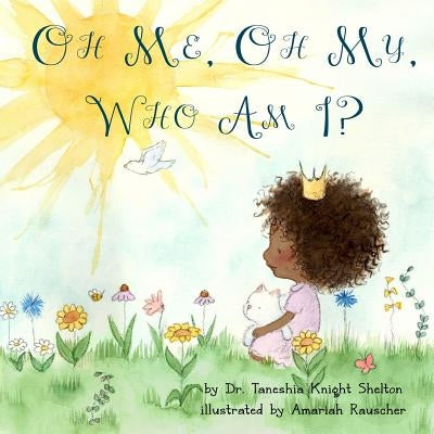 Oh Me, Oh My, Who Am I? by Rauscher, Amariah
