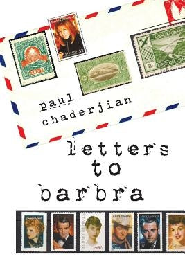 Letters to Barbra by Chaderjian, Paul