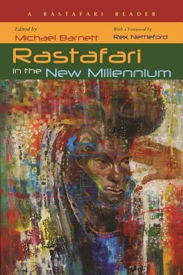 Rastafari in the New Millennium: A Rastafari Reader by Barnett, Michael