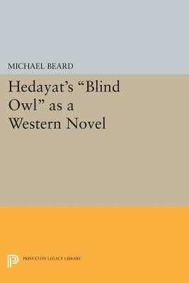 Hedayat's Blind Owl as a Western Novel by Beard, Michael