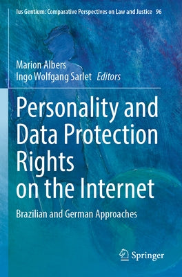 Personality and Data Protection Rights on the Internet: Brazilian and German Approaches by Albers, Marion
