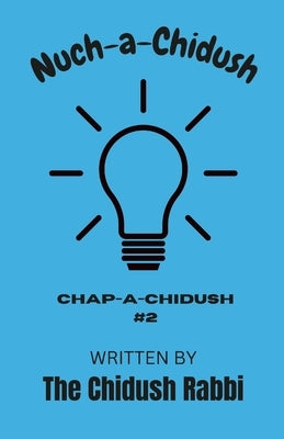 Nuch-a-Chidush: Chap-a-Chidush 2 by Rabbi, The Chidush