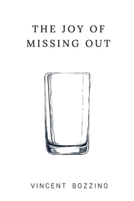 The Joy of Missing Out by Bozzino, Vincent