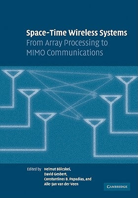 Space-Time Wireless Systems: From Array Processing to Mimo Communications by Bölcskei, H.