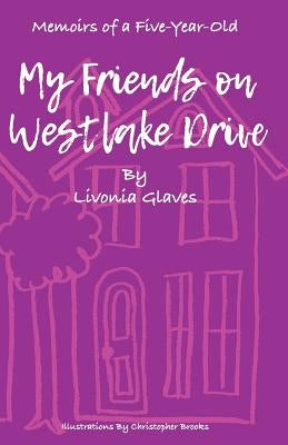 Memoirs of a Five-Year-Old: My Friends on Westlake Drive by Brooks, Christopher