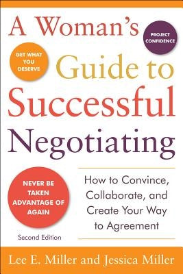 A Woman's Guide to Successful Negotiating, Second Edition by Miller, Lee