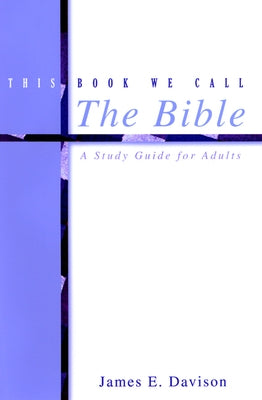 This Book We Call the Bible by Davison, James E.