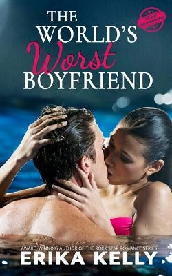 The World's Worst Boyfriend by Kelly, Erika