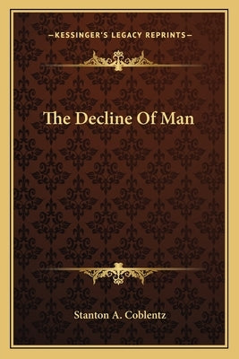 The Decline of Man by Coblentz, Stanton A.
