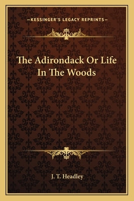 The Adirondack or Life in the Woods by Headley, J. T.