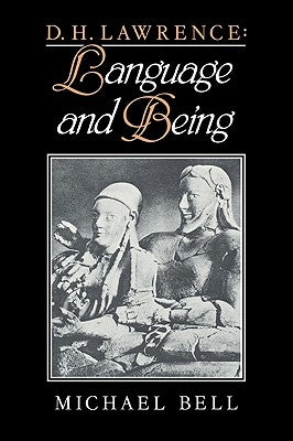 D. H. Lawrence: Language and Being by Bell, Michael