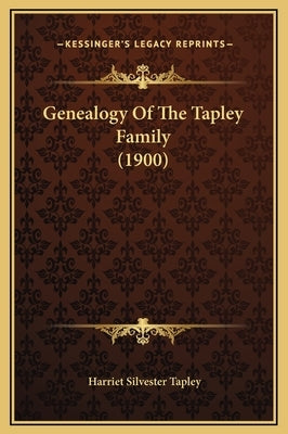 Genealogy of the Tapley Family (1900) by Tapley, Harriet Silvester