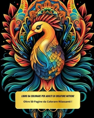 50 Pagine da Colorare Rilassanti di Creature Mistich per Adulti: Viaggia nell'Immaginazione by El Khallak, Marouanne