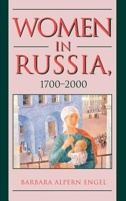Women in Russia, 1700-2000 by Engel, Barbara Alpern