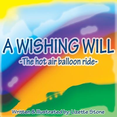 A Wishing Will: The hot air balloon ride by Stone, Lizette