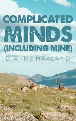 Complicated Minds: (Including Mine) by Haaland, Dianne