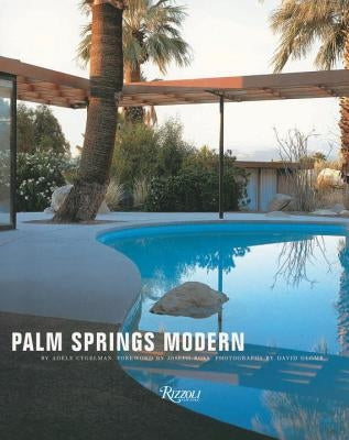 Palm Springs Modern: Houses in the California Desert by Cygelman, Adele