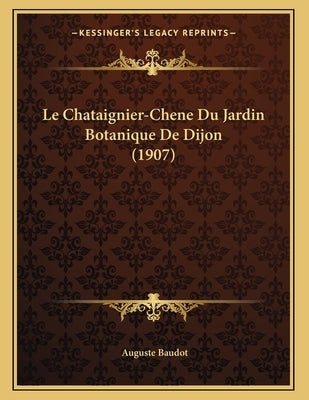 Le Chataignier-Chene Du Jardin Botanique De Dijon (1907) by Baudot, Auguste