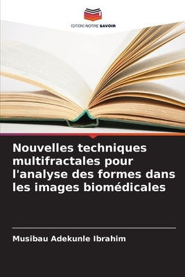 Nouvelles techniques multifractales pour l'analyse des formes dans les images biomédicales by Ibrahim, Musibau Adekunle