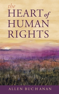 Heart of Human Rights by Buchanan, Allen