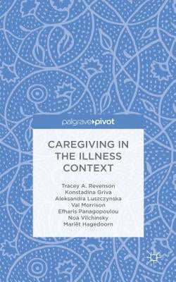 Caregiving in the Illness Context by Revenson, T.