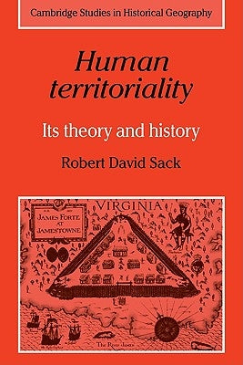 Human Territoriality: Its Theory and History by Sack, Robert David