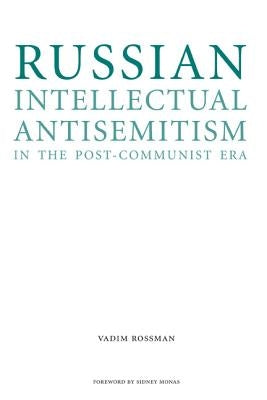 Russian Intellectual Antisemitism in the Post-Communist Era by Rossman, Vadim