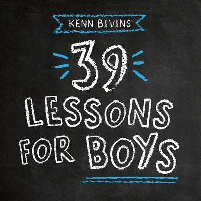 39 Lessons for Boys by Bivins, Kenn