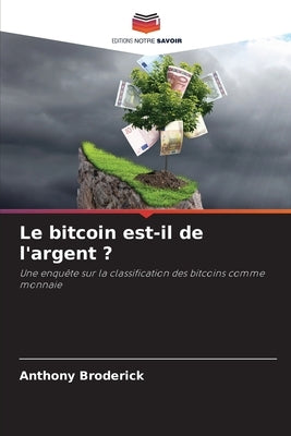 Le bitcoin est-il de l'argent ? by Broderick, Anthony