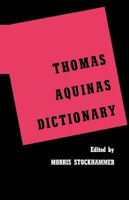 Thomas Aquinas Dictionary by Stockhammer, Morris