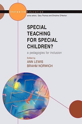 Special Teaching for Special Children? Pedagogies for Inclusion by Lewis