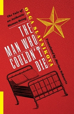 The Man Who Couldn't Die: The Tale of an Authentic Human Being by Schwartz, Marian