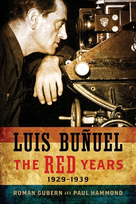 Luis Bunuel: The Red Years, 1929-1939 by Gubern, Roman