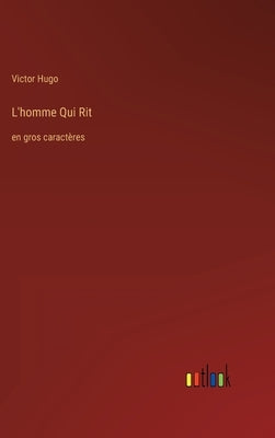 L'homme Qui Rit: en gros caractères by Hugo, Victor