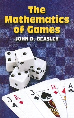The Mathematics of Games by Beasley, John D.